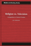 Religion Vs. Television: Competitors in Cultural Context