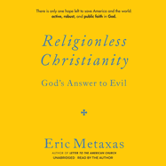 Religionless Christianity: God's Answer to Evil
