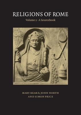 Religions of Rome: Volume 2, a Sourcebook - Beard, Mary, and North, John, and Price, Simon