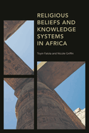 Religious Beliefs and Knowledge Systems in Africa