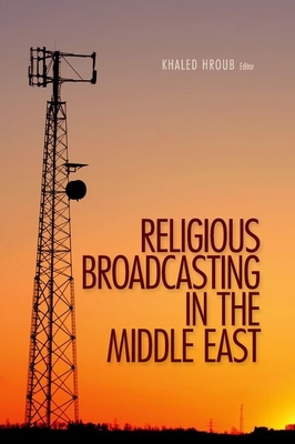 Religious Broadcasting in the Middle East - Hroub, Khaled (Editor)