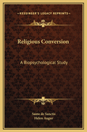 Religious Conversion: A Biopsychological Study