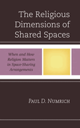 Religious Dimensions of Shared Spaces: When and How Religion Matters in Space-Sharing Arrangements