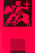 Religious Education Encounters Liberation Theology