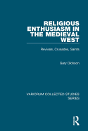 Religious Enthusiasm in the Medieval West: Revivals, Crusades, Saints
