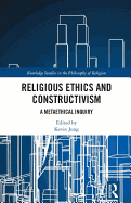 Religious Ethics and Constructivism: A Metaethical Inquiry