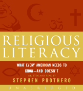 Religious Literacy: What Every American Needs to Know--And Doesn't