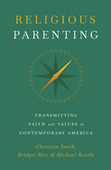 Religious Parenting: Transmitting Faith and Values in Contemporary America
