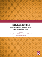 Religious Tourism: Industry Dynamics, Emerging Trends and Contemporary Issues