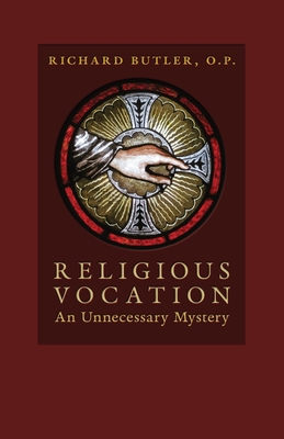 Religious Vocation: An Unnecessary Mystery - Butler, Richard