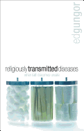 Religiously Transmitted Diseases: Finding a Cure When Faith Doesn't Feel Right