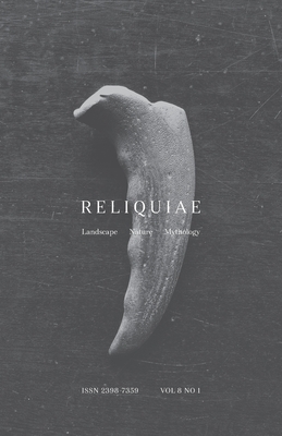 Reliquiae: Vol 8 No 1 - Richardson, Autumn (Editor), and Skelton, Richard (Editor)