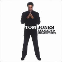 Reloaded: Greatest Hits - Tom Jones