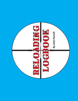 Reloading Logbook - Parnell, John E