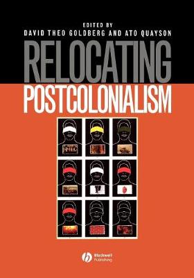 Relocating Postcolonialism - Goldberg, David Theo (Editor), and Quayson, Ato (Editor)
