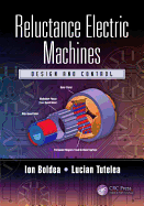 Reluctance Electric Machines: Design and Control