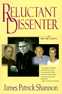Reluctant Dissenter - Shannon, James Patrick (Preface by)