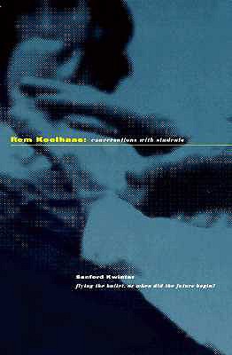 Rem Koolhaas:: Conversations with Students - Koolhaas, Rem