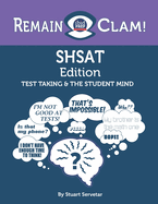 Remain Clam! SHSAT Edition: Test Taking & the Student Mind