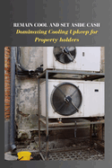 Remain Cool and Set Aside Cash: Dominating Cooling Upkeep for Property holders