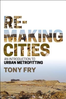 Remaking Cities: An Introduction to Urban Metrofitting - Fry, Tony