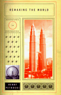 Remaking the World: Adventures in Engineering
