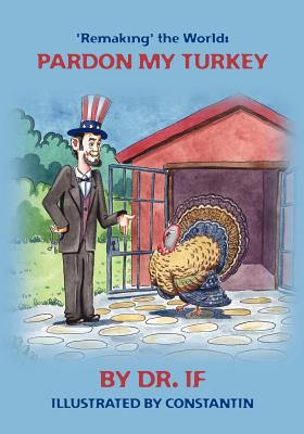 'Remaking' the World: Pardon My Turkey - If, and Ralph, Gordon