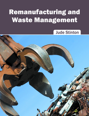 Remanufacturing and Waste Management - Stinton, Jude (Editor)