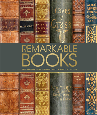 Remarkable Books: The World's Most Historic and Significant Works - DK