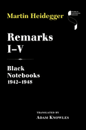 Remarks I-V: Black Notebooks 1942-1948