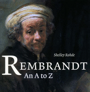 Rembrandt: An A-Z - Rohde, Shelley (Editor)