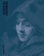 Rembrandt and Vel�zquez: Dutch and Spanish Masters