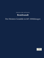 Rembrandt: Des Meisters Gem?lde in 643 Abbildungen
