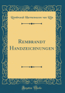 Rembrandt Handzeichnungen (Classic Reprint)