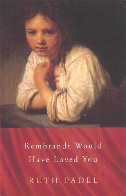 Rembrandt Would Have Loved You - Padel, Ruth
