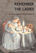 Remember the Ladies: A Story about Abigail Adams