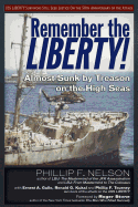 Remember the Liberty!: Almost Sunk by Treason on the High Seas