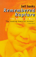 Remembered Rapture: The Writer at Work