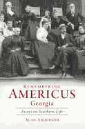 Remembering Americus, Georgia: Essays on Southern Life