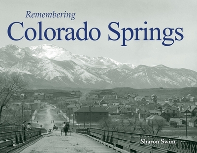 Remembering Colorado Springs - Swint, Sharon (Text by)