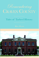 Remembering Craven County: Tales of Tarheel History