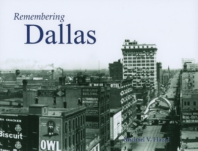 Remembering Dallas - Hazel, Michael V (Text by)