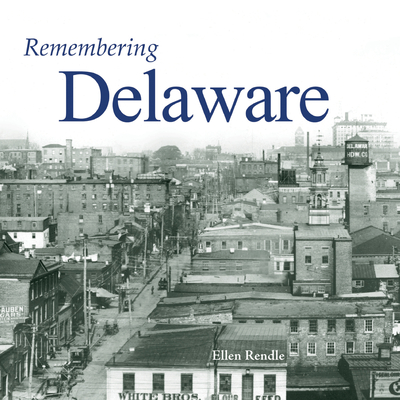 Remembering Delaware - Rendle, Ellen (Text by)