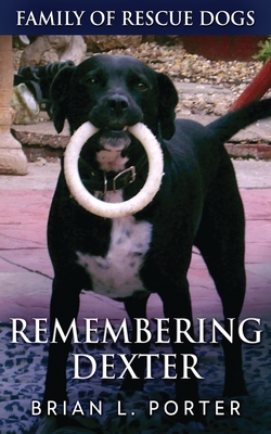Remembering Dexter - Porter, Brian L