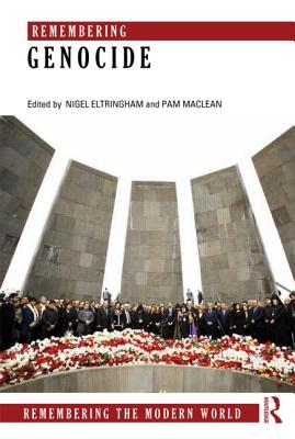 Remembering Genocide - Eltringham, Nigel (Editor), and Maclean, Pam (Editor)