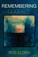 Remembering Goodbye