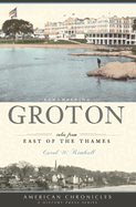 Remembering Groton: Tales from East of the Thames