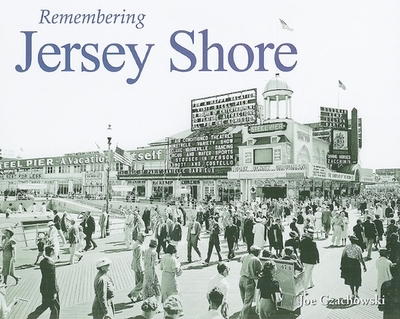 Remembering Jersey Shore - Czachowski, Joe (Text by)