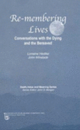 Remembering Lives: Conversations with the Dying and the Bereaved