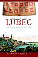 Remembering Lubec: Stories from the Easternmost Point